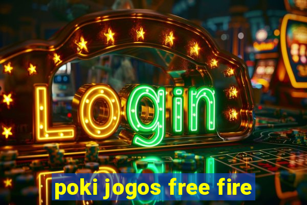 poki jogos free fire